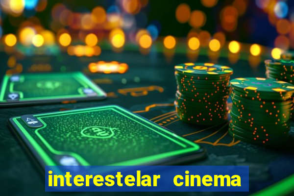 interestelar cinema 2024 cinemark